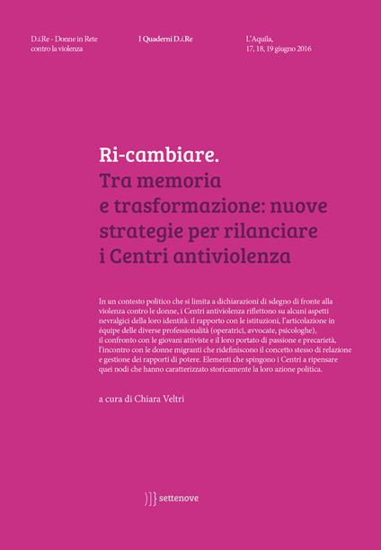 Ri-cambiare. Tra memoria e trasformazione: nuove strategie per rilanciare i Centri antiviolenza - copertina