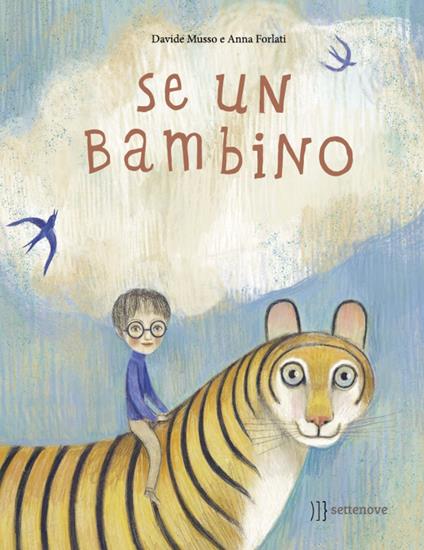 Se un bambino. Ediz. a colori - Davide Musso,Anna Forlati - copertina