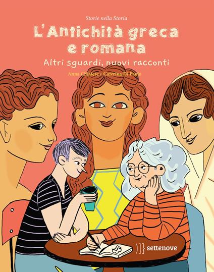 L'antichità greca e romana. Altri sguardi, nuovi racconti. Ediz. a colori - Anna Chiaiese - copertina