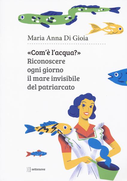 Com'è l'acqua? Riconoscere il mare invisibile - Maria Anna Di Gioia - copertina