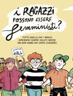 I ragazzi possono essere femministi? Tutto quello che i maschi avrebbero sempre voluto sapere (ma non hanno mai osato chiedere)