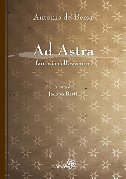 Ad Astra. Fantasia dell'avvenire - Antonio de' Bersa - copertina