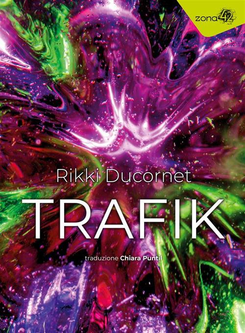 Trafik - Rikki Ducornet,Chiara Puntil - ebook