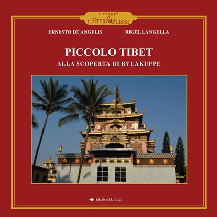 Piccolo Tibet. Alla scoperta di Bylakuppe - Rigel Langella,Ernesto De Angelis - copertina