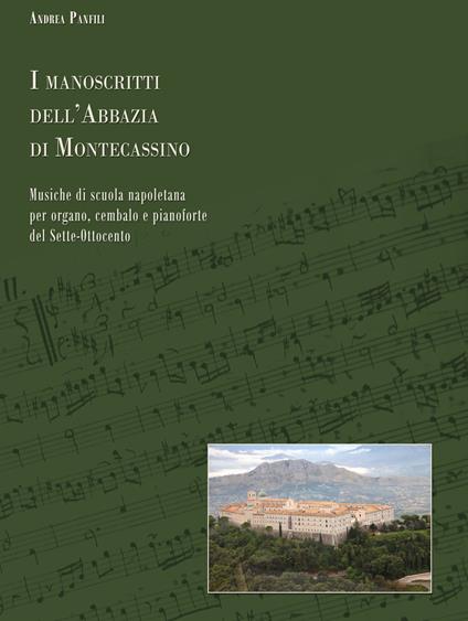 I manoscritti dell'abbazia di Montecassino. Musiche di scuola napoletana per organo, cembalo e pianoforte del Sette-Ottocento - Andrea Panfili - copertina