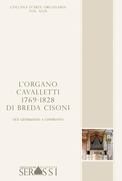 L' organo Cavalletti 1769-1828 di Breda Cisoni. Due generazioni a confronto - Simone Serra,Andrea Carmeli - copertina