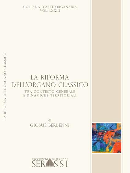 La riforma dell'organo classico tra contesto generale e dinamiche territoriali. Con CD-ROM - Giosuè Berbenni - copertina