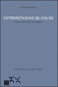 L' interpretazione del dolore. Storie di rifugiati e di interpreti - Giusi Sammartino - copertina