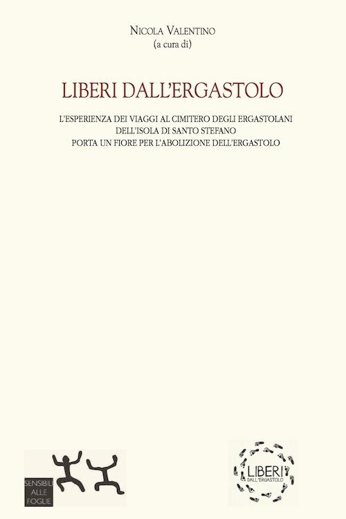 Liberi dall'ergastolo. Porta un fiore per l'abolizione dell'ergastolo - Nicola Valentino - copertina