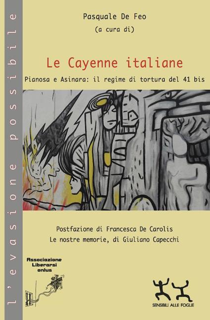 Le Cayenne italiane. Pianosa e Asinara: il regime di tortura del 41 bis - copertina