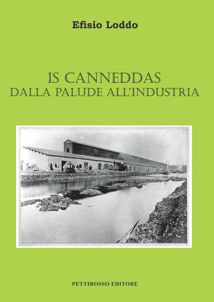 Is Canneddas. Dalla palude all'industria - Efisio Loddo - copertina