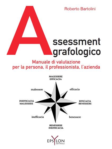 Assessment grafologico. Manuale di valutazione per la persona, il professionista, l'azienda. Ediz. illustrata - Roberto Bartolini - copertina