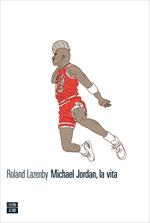 Michael Jordan, la vita