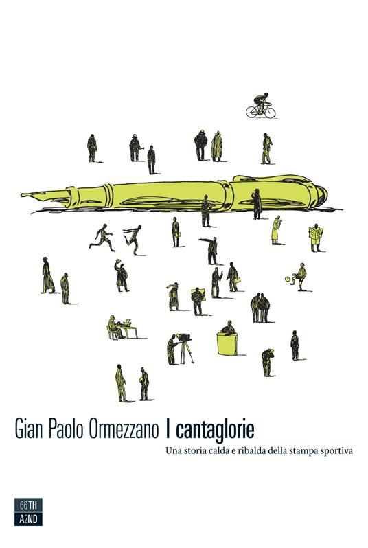 I cantaglorie. Una storia calda e ribalda della stampa sportiva - Gian Paolo Ormezzano - ebook