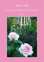 Colsi una rosa e ti dissi...