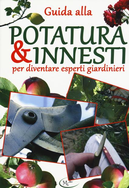 Guida alla potatura & innesti per diventare esperti giardinieri - copertina