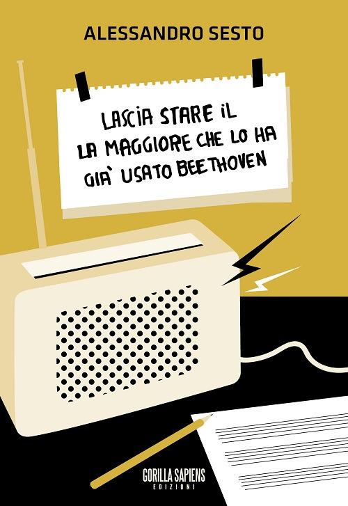 Lascia stare il La maggiore che lo ha già usato Beethoven - Alessandro Sesto - copertina