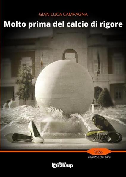 Molto prima del calcio di rigore - Gian Luca Campagna - copertina