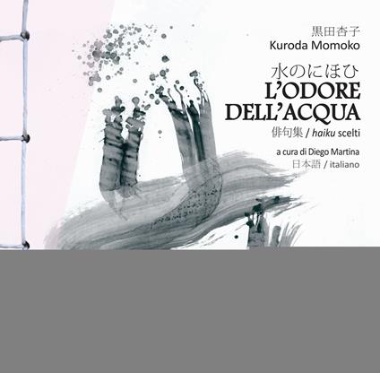 L'odore dell'acqua. Haiku scelti di Kuroda Momoko. Testo giapponese a fronte - Momoko Kuroda - copertina