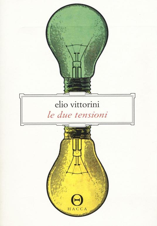 Le due tensioni. Appunti per una ideologia della letteratura - Elio Vittorini - copertina