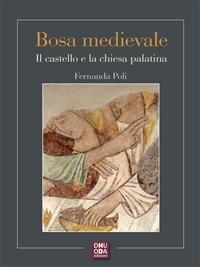 Bosa medievale. Il castello e la chiesa palatina - Fernanda Poli,Maria Rosa Fadda - ebook