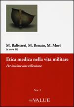 Etica medica nella vita militare. Vol. 1: Per iniziare una riflessione.