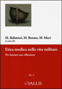 Etica medica nella vita militare. Vol. 1: Per iniziare una riflessione. - copertina