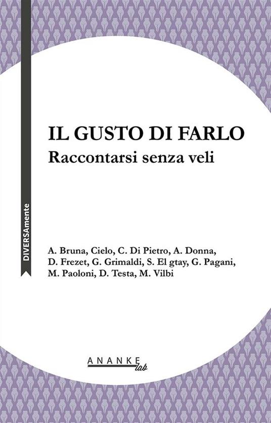 Il gusto di farlo. Raccontarsi senza veli - AA.VV. - ebook