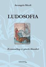 Ludosofia. Il counseling e i giochi filosofici. Nuova ediz.