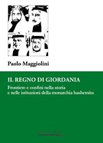 Il Regno di Giordania. Frontiere e confini nella storia e nelle istituzioni della monarchia hashemita