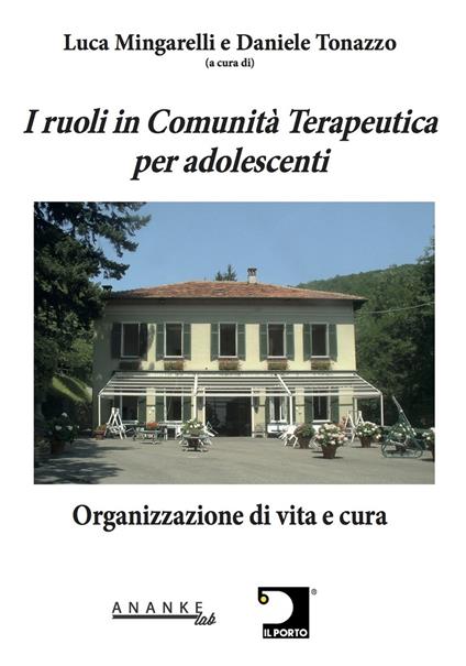 I ruoli in Comunità Terapeutica per adolescenti. Organizzazione di vita e cura - copertina