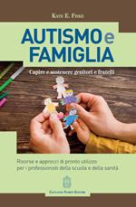 Autismo e famiglia. Capire e sostenere genitori e fratelli