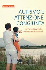 Autismo e attenzione congiunta. Fondamenti evolutivi, neuroscientifici e clinici