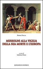 Mussolini alla vigilia della sua morte e l'Europa