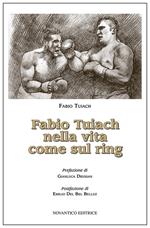 Fabio Tuiach nella vita come sul ring