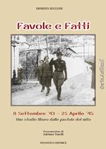 Favole e fatti. 8 settembre '43-25 aprile '45