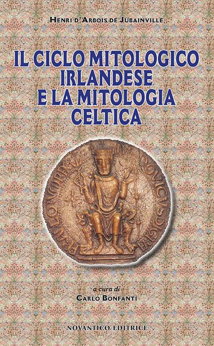 Il ciclo mitologico irlandese e la mitologia celtica - Marie Henri D'Arbois De Jubainville - copertina