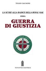 Guerra di giustizia. Ossia la scure alla radice della royal oak