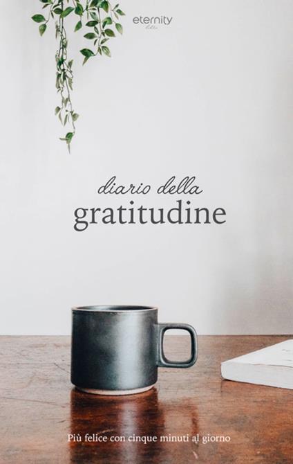 Diario della gratitudine. Più felice con cinque minuti al giorno - copertina