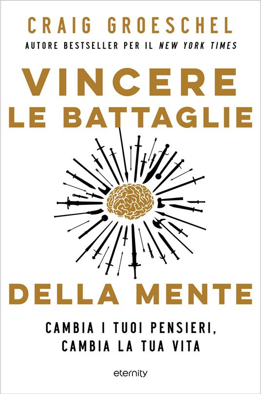 Vincere le battaglie della mente. Cambia i tuoi pensieri, cambia la tua vita - Craig Groeschel - copertina