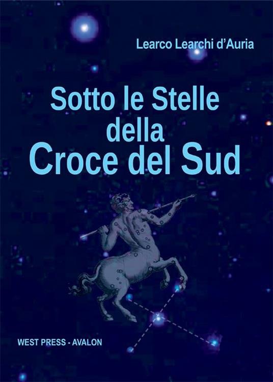 Sotto le stelle della Croce del Sud - Learchi D'Auria, Learco - Ebook -  EPUB2 con Adobe DRM | IBS