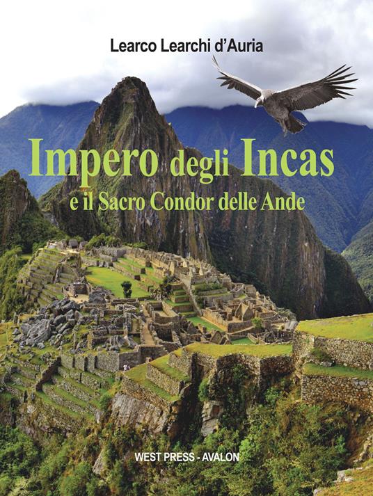 Impero degli Incas e il sacro condor delle Ande - Learco Learchi D'Auria - ebook