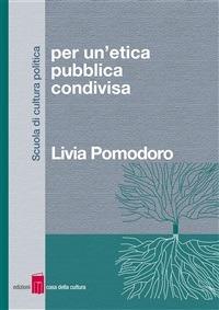 Per un'etica pubblica condivisa - Livia Pomodoro - ebook