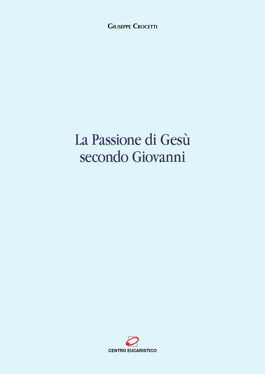 La passione di Gesù secondo Giovanni - Giuseppe Crocetti - ebook