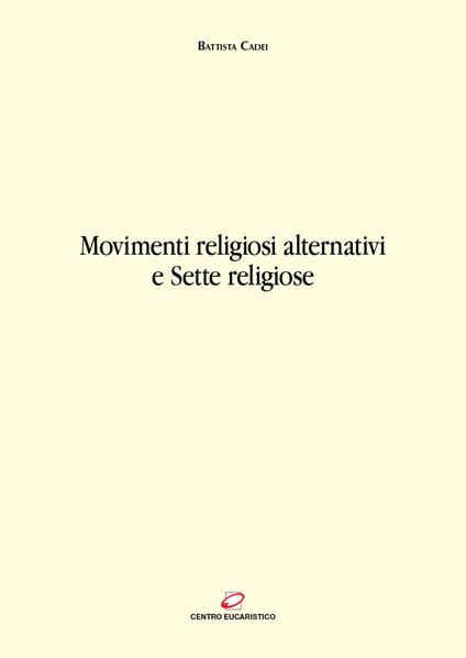 Movimenti religiosi alternativi e sette religiose - Battista Cadei - ebook