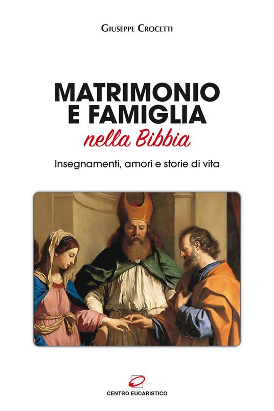 Matrimonio e famiglia nella Bibbia. Insegnamenti, amori e storie di vita - Giuseppe Crocetti - copertina