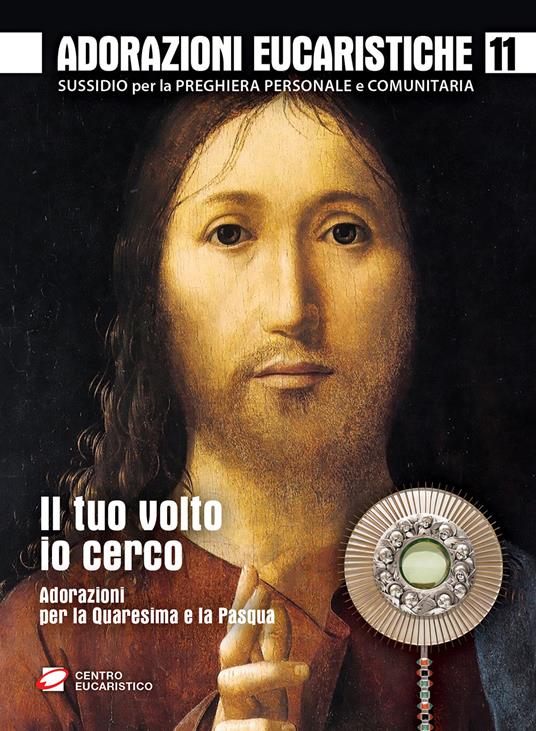 Adorazioni eucaristiche. Il Tuo volto io cerco. Adorazioni per la Quaresima e la Pasqua - copertina