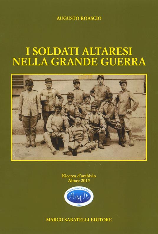 I soldati altaresi nella grande guerra - Augusto Roascio - copertina