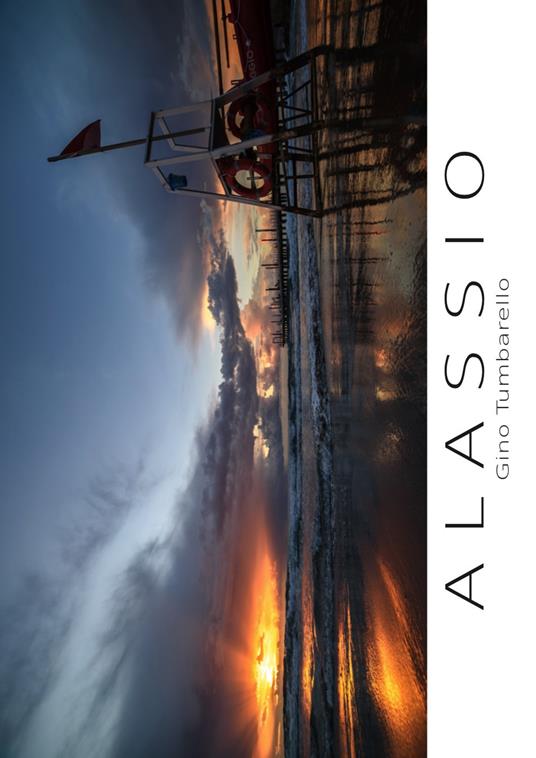 Alassio. Il libro fotografico di Alassio. Ediz. illustrata - Gino Tumbarello - copertina