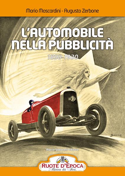 L' automobile nella pubblicità. 1898-1930 - Mario Moscardini,Augusto Zerbone - copertina